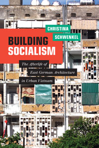 Kostof_Schwenkel_Building_Socialism