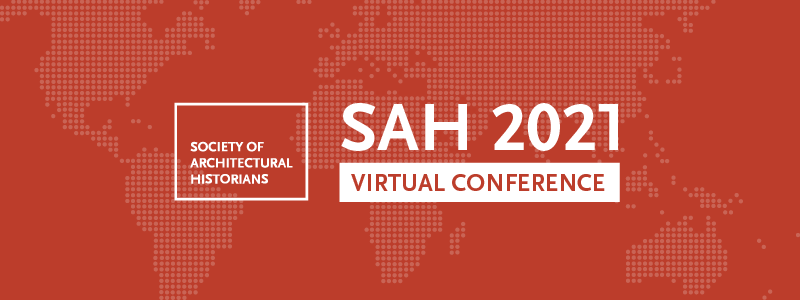 SAH 2021 Virtual Conference